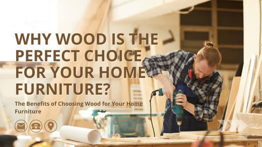 Why wood is the perfect choice for home furniture?